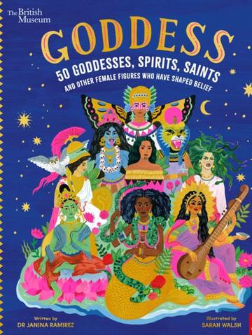 British Museum: Goddess: 50 Goddesses, Spirits, Saints and Other Female... — children's book at the Tiny Bloom bookshop in Frinton-on-Sea